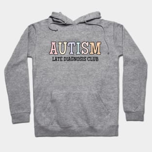 Autism Late Diagnosis Club, Neurodiversity, Autist Hoodie